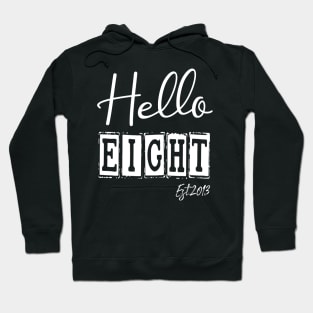 Hello Eight Est.2013 8th Funny Birthday Hoodie